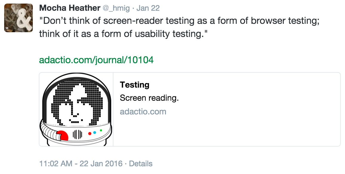 Don’t think of screen-reader testing as a form of browser testing; think of it as a form of usability testing.